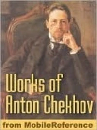 The Works of Anton Checkov (100+ stories and plays with an active table of contents)